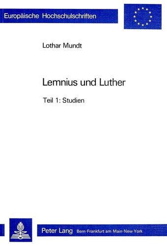 9783261032485: Lemnius Und Luther: Studien Und Texte Zur Geschichte Und Nachwirkung Ihres Konflikts (1538/39) - Teil 1: Studien, Teil 2: Texte: 612 (Europaeische Hochschulschriften / European University Studie)