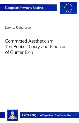 Committed Aestheticism : The Poetic Theory and Practice of Günter Eich