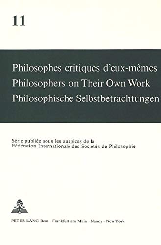 Stock image for Philosophes critiques d'eux-mmes / Philosophers on Their Own Work / Philosophische Selbstbetrachtungen. Bd 9 for sale by Antiquariat Stefan Krger