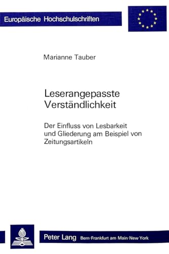 Beispielbild fr Leserangepasste Verstndlichkeit. Der Einfluss von Lesbarkeit und Gliederung am Beispiel von Zeitungsartikeln. (Europische Hochschulschriften / Reihe 6: Psychologie, Bd. 124). zum Verkauf von Antiquariat Dr. Josef Anker