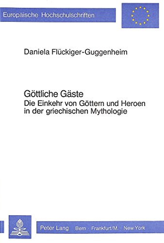 9783261034113: Goettliche Gaeste: Die Einkehr Von Goettern Und Heroen in Der Griechischen Mythologie: 237 (Europaeische Hochschulschriften / European University Studie)