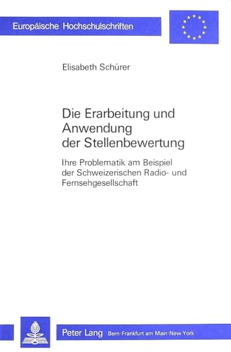 Beispielbild fr Die Erarbeitung und Anwendung der Stellenbewertung - Ihre Problematik am Beispiel der Schweizerischen Radio- und Fernsehgesellschaft. Dissertation Bern. Europische Hochschulschriften, Reihe V, Volks- und Betriebswirtschaft, Band 541. zum Verkauf von Wissenschaftliches Antiquariat Kln Dr. Sebastian Peters UG