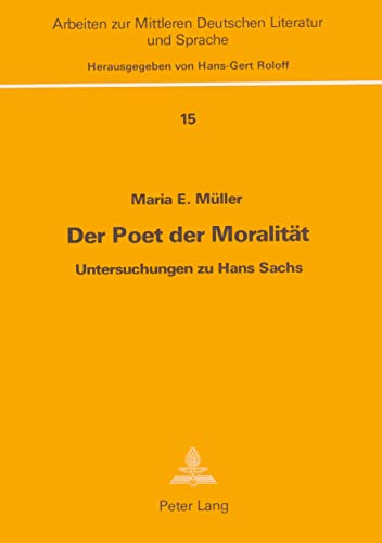 Imagen de archivo de Der Poet der Moralitt. Untersuchungen zu Hans Sachs. a la venta por Antiquariat am St. Vith