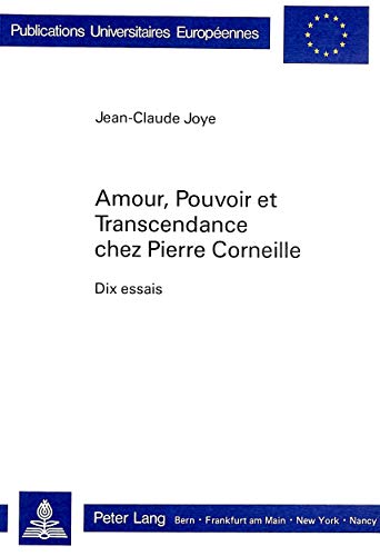 Imagen de archivo de Amour, Pouvoir Et Transcendance Chez Pierre Corneille: Dix Essais a la venta por Anybook.com