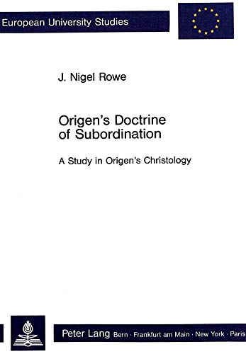 Beispielbild fr Origen's Doctrine of Subordination: A Study in Origen's Christology (Europäische Hochschulschriften / European University Studies / Publications Universitaires Europ ennes) zum Verkauf von HPB-Red