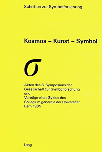 Kosmos - Kunst - Symbol . Vorträge eines Zyklus des Collegium Generale der Universität Bern 1985.