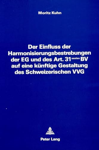 9783261036087: Der Einfluss Der Harmonisierungsbestrebungen Der Eg Und Des Art. 31 Sexies Bv Auf Eine Kuenftige Gestaltung Des Schweizerischen Vvg