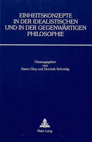 Stock image for Einheitskonzepte in der idealistischen und in der gegenwrtigen Philosophie. for sale by SKULIMA Wiss. Versandbuchhandlung