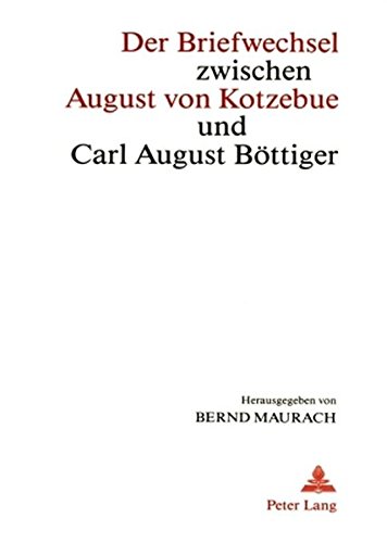 Der Briefwechsel zwischen August von Kotzebue und Carl August Böttiger.