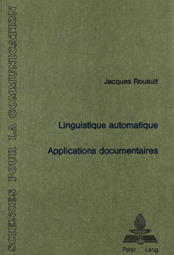 Stock image for Linguistique automatique: applications documentaires. Avec la participation de G. Antoniadis et G. Lallich-Boidin for sale by Hammer Mountain Book Halls, ABAA