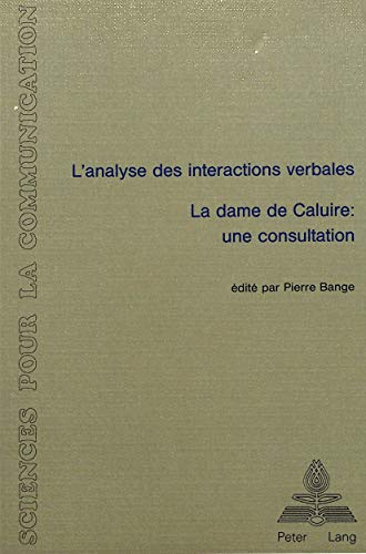 9783261037541: L'analyse des interactions verbales - La dame de Caluire - Une consultation: Actes du Colloque tenu  l'Universit de Lyon 2 du 13 au 15 dcembre 1985: 18 (Sciences Pour La Communication)