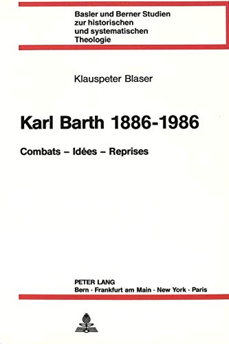 Beispielbild fr Karl Barth 1886-1986: Combats - Ides - Reprises Blaser, Klauspeter zum Verkauf von Au bon livre