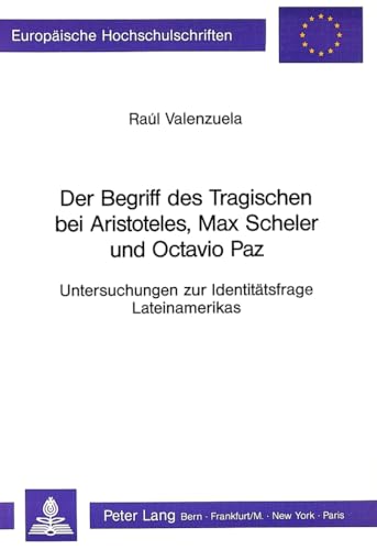 Beispielbild fr Der Begriff des Tragischen bei Aristoteles, Max Scheler und Octavio Paz. zum Verkauf von SKULIMA Wiss. Versandbuchhandlung