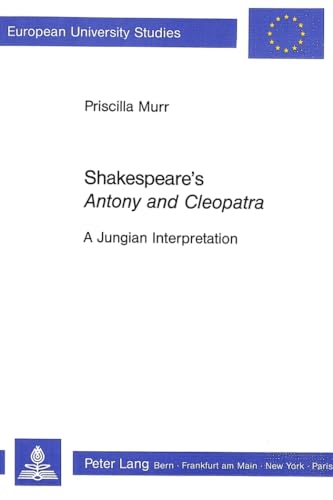 9783261039064: Shakespeare's "Antony and Cleopatra": A Jungian Interpretation: v. 187