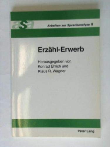 ErzÃ¤hl-Erwerb: Herausgegeben von Konrad Ehlich und Klaus R. Wagner (Arbeiten zur Sprachanalyse) (German Edition) (9783261039255) by Wagner, Klaus; Ehlich, Konrad