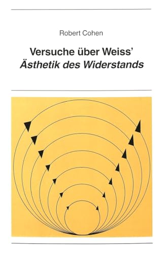 Versuche Ã¼ber Weiss' Â«Ã„sthetik des WiderstandsÂ» (New York University Ottendorfer Series) (German Edition) (9783261039743) by Cohen, Robert