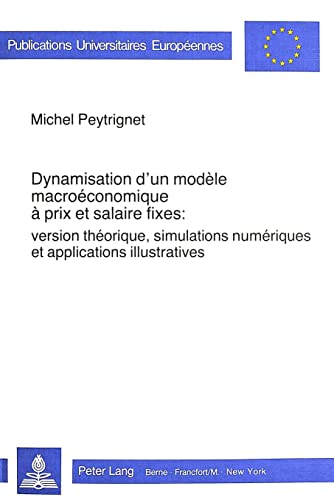 Dynamisation d`un modèle macroéconomique à prix et salaire fixes. Version théoretique, simulation...