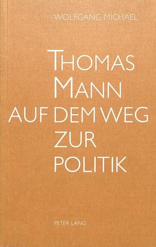 Beispielbild fr Thomas Mann Auf Dem Weg Zur Politik zum Verkauf von Thomas Emig