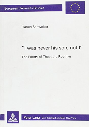 Stock image for I was never his son, not I. The Poetry of Theodore Roethke for sale by NEPO UG