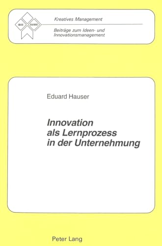 Stock image for Innovation als Lernprozess in der Unternehmung (Kreatives Management) (German Edition) for sale by BuchZeichen-Versandhandel