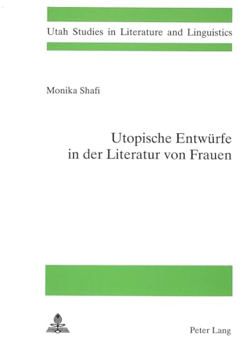 9783261041913: Utopische Entwuerfe in Der Literatur Von Frauen: 30 (Utah Studies in Literature and Linguistics)