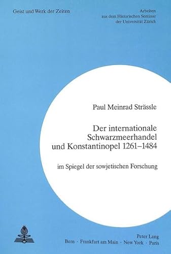 Stock image for Der internationale Schwarzmeerhandel und Konstantinopel. 1261 - 1484. Im Spiegel der sowjetischen Forschung. for sale by N. Fagin Books