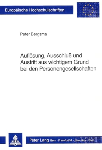 Imagen de archivo de Auflsung, Ausschlu und Austritt aus wichtigem Grund bei den Personengesellschaften (Europische Hochschulschriften Recht) (German Edition) [Paperback] Peter und Regula Bergsma a la venta por Brook Bookstore