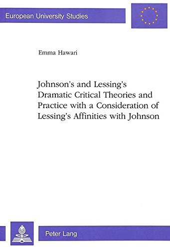 Beispielbild fr Johnson's and Lessing's Dramatic Critical Theories and Practice with a Consideration of Lessing's Affinities with Johnson (Europäische . / Publications Universitaires Europ ennes) zum Verkauf von Books From California