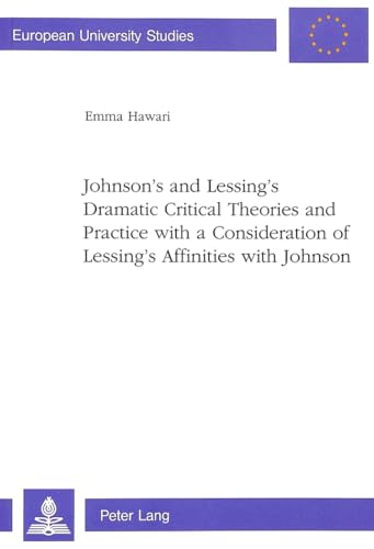 9783261043580: Johnson's and Lessing's Dramatic Critical Theories and Practice With a Consideration of Lessing's Affinities With Johnson