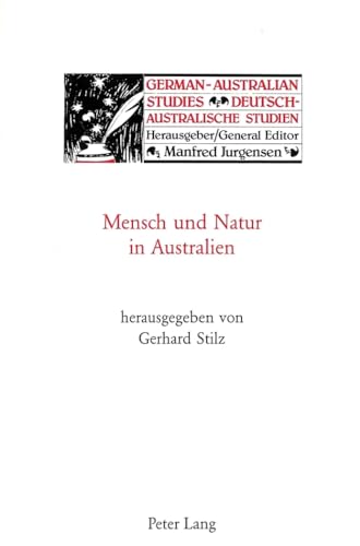 Mensch und Natur in Australien (German-Australian Studies / Deutsch-Australische Studien) (German Edition) (9783261043849) by Stilz, Gerhard