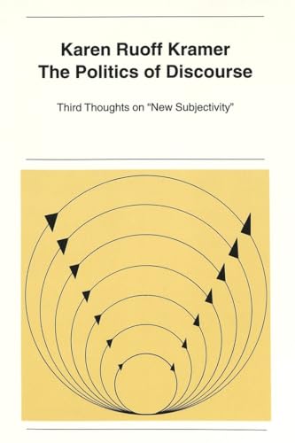 Imagen de archivo de Politics of Discourse: Third Thoughts on "New Subjectivity": 39 (New York University Ottendorfer) a la venta por WorldofBooks