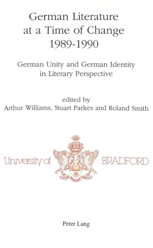 Beispielbild fr German Literature at a Time of Change, 1989-1990 : German Unity and German Identity in Literary Perspective zum Verkauf von Better World Books Ltd