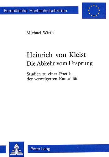 Beispielbild fr Heinrich von Kleist - Die Abkehr vom Ursprung. zum Verkauf von SKULIMA Wiss. Versandbuchhandlung