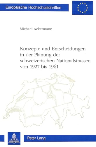 Beispielbild fr Konzepte und Entscheidungen in der Planung der schweizerischen Nationalstrassen von 1927 bis 1961. zum Verkauf von SKULIMA Wiss. Versandbuchhandlung