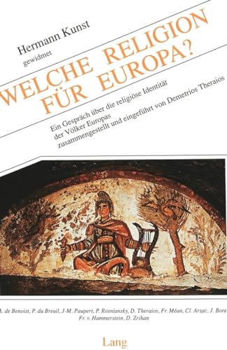 Welche Religion für Europa? : Hermann Kunst zum 85. Geburtstag gewidmet. ein Gespräch über die Religiöse Identität der Völker Europas. Unter Mitarb. von: Alain de Benoist . Zsgest. und eingeführt von Demetrios Theraios - Theraios, Demetrios (Herausgeber), Alain de (Mitwirkender) Benoist und Hermann (Gefeierter) Kunst