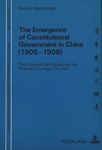 9783261046208: Emergence of Constitutional Government in China (1905-1908): The Concept Sanctioned by the Empress Dowager Tz'u-Hsi