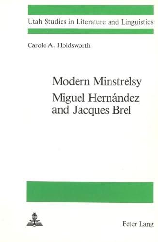 Stock image for Modern Minstrelsy: Miguel Hernandez and Jacques Brel (Europaische Hochschulschriften. Reihe XIV, Angelsachsische S) for sale by Revaluation Books