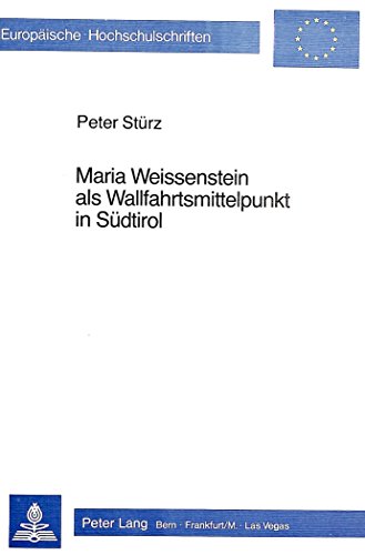 9783261046826: Maria Weissenstein ALS Wallfahrtsmittelpunkt in Suedtirol: 16 (Europaeische Hochschulschriften / European University Studie)