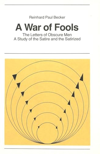 9783261047274: A War of Fools: The Letters of Obscure Men- A Study of the Satire and the Satirized (12) (New York University Ottendorfer Series Neue Folge Vol, 12)