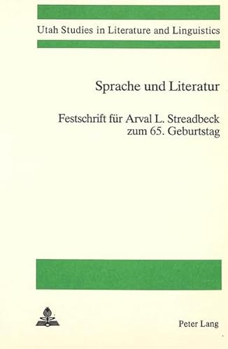 Sprache und Literatur: Festschrift fÃ¼r Arval L. Streadbeck zum 65. Geburtstag (Utah Studies in Literature and Linguistics) (German Edition) (9783261048325) by Knapp, Gerhard P.; Schmidt, Wolff A. Von