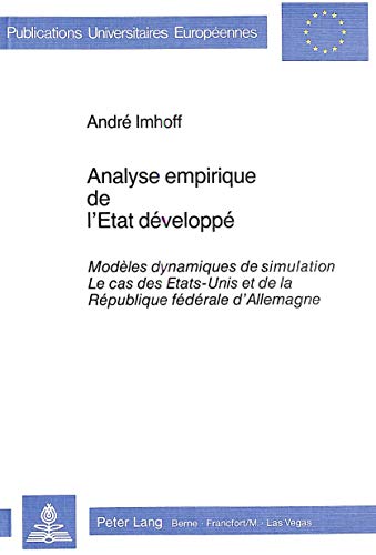 Analyse empirique de l'état développé: modèles dynamiques de simulation ; le cas des Etats-Unis et de la République Fédérale d'Allemagne. Europäische Hochschulschriften / 05 ; Vol. 325. - Imhoff, Andre