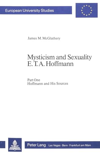 9783261049254: Mysticism and Sexuality- E.T.A. Hoffmann: Part One: Hoffmann and His Sources
