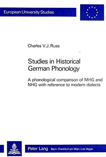 Studies in Historical German Phonology: A phonological comparison of MHG and NHG with reference to modern dialects (EuropÃ¤ische Hochschulschriften / ... / Publications Universitaires EuropÃ©ennes) (9783261050700) by Russ, Charles V. J.