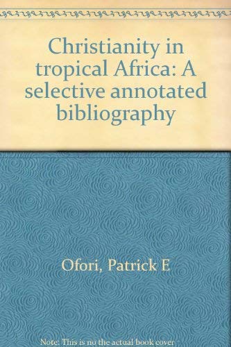 9783262000025: Christianity in tropical Africa: A selective annotated bibliography