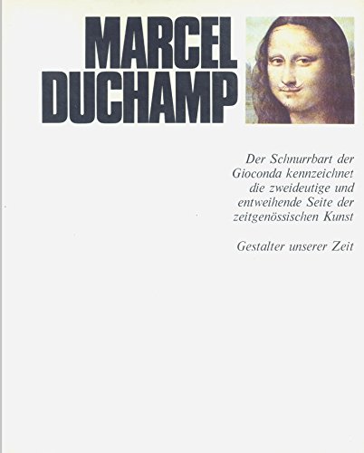 Beispielbild fr Marcel Duchamp - Der Schnurrbart der Gioconda kennzeichnet die zweideutige und entweihte Seite der zeitgenssischen Kunst. Gestalter unserer Zeit. Hrsg. von H. L. Jaffe und A. Busignani. zum Verkauf von medimops