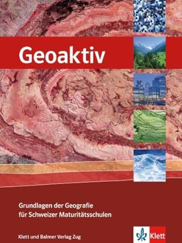 Beispielbild fr Geoaktiv - Grundlagen der Geografie fr Schweizer Maturittsschulen: Schulbuch zum Verkauf von BuchZeichen-Versandhandel
