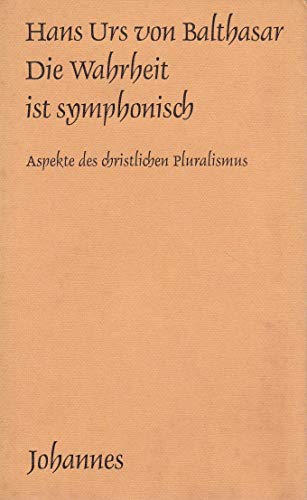 Stock image for Die Wahrheit ist symphonisch. Aspekte des christlichen Pluralismus. Von Hans Urs von Balthasar. (= Kriterien, Band 29). for sale by Redux Books