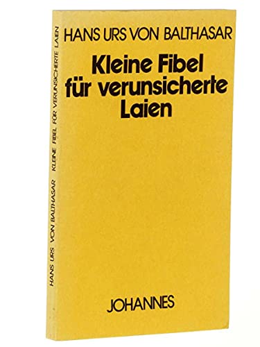 Kleine Fibel fuÌˆr verunsicherte Laien (Kriterien) (German Edition) (9783265102214) by Balthasar, Hans Urs Von