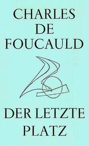 9783265120096: Der letzte Platz. Aufzeichnungen und Briefe - Charles de Foucauld