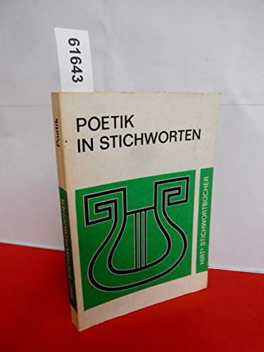 Stock image for Poetik in Stichworten. Literaturwissenschaftliche Grundbegriffe. Eine Einfhrung (Hirts Stichwortbcher) for sale by Versandantiquariat Felix Mcke